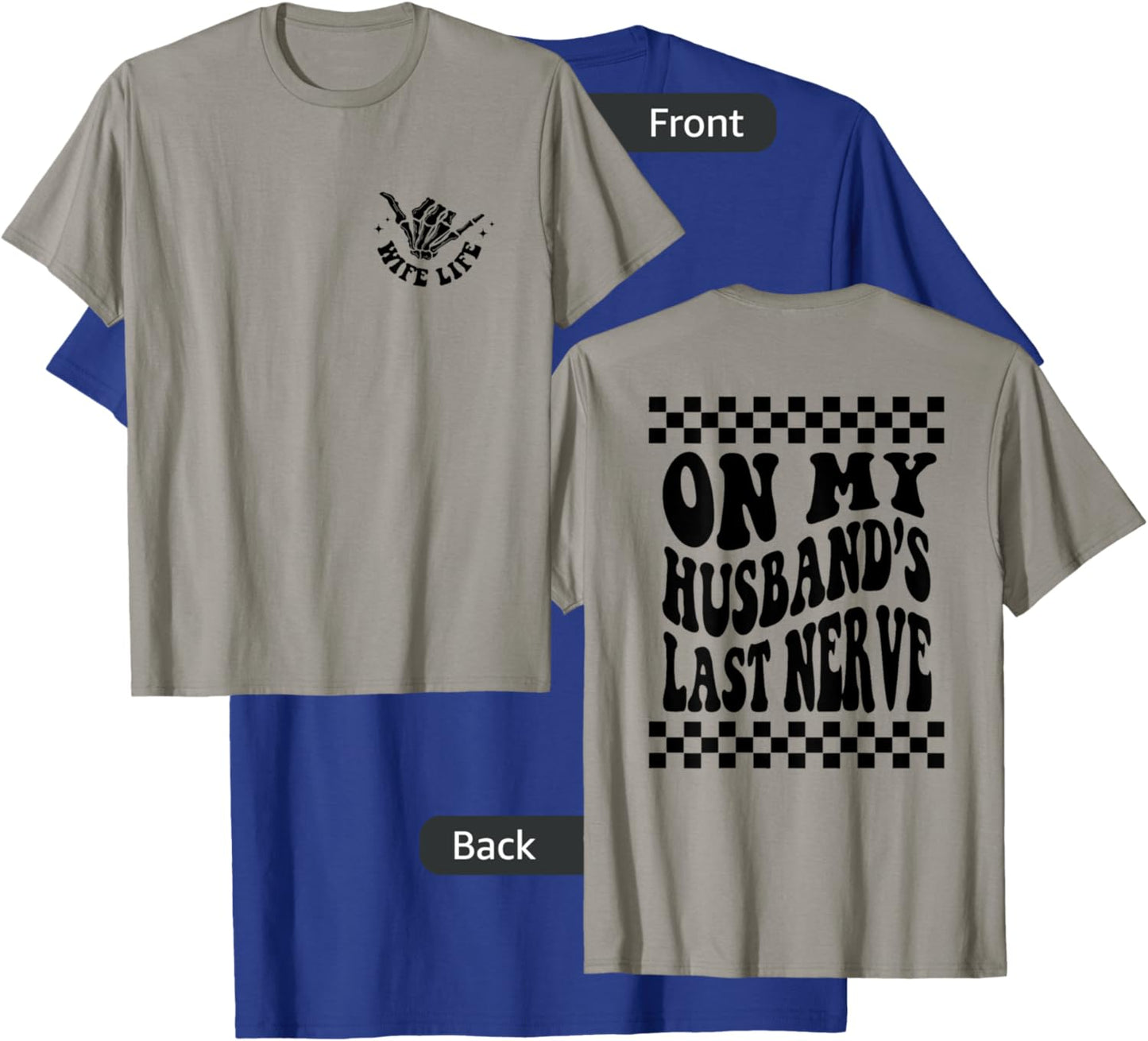 On My Husband's Last Nerve Wife Life - Front and Back T-Shirt - T-Shirt | Royal