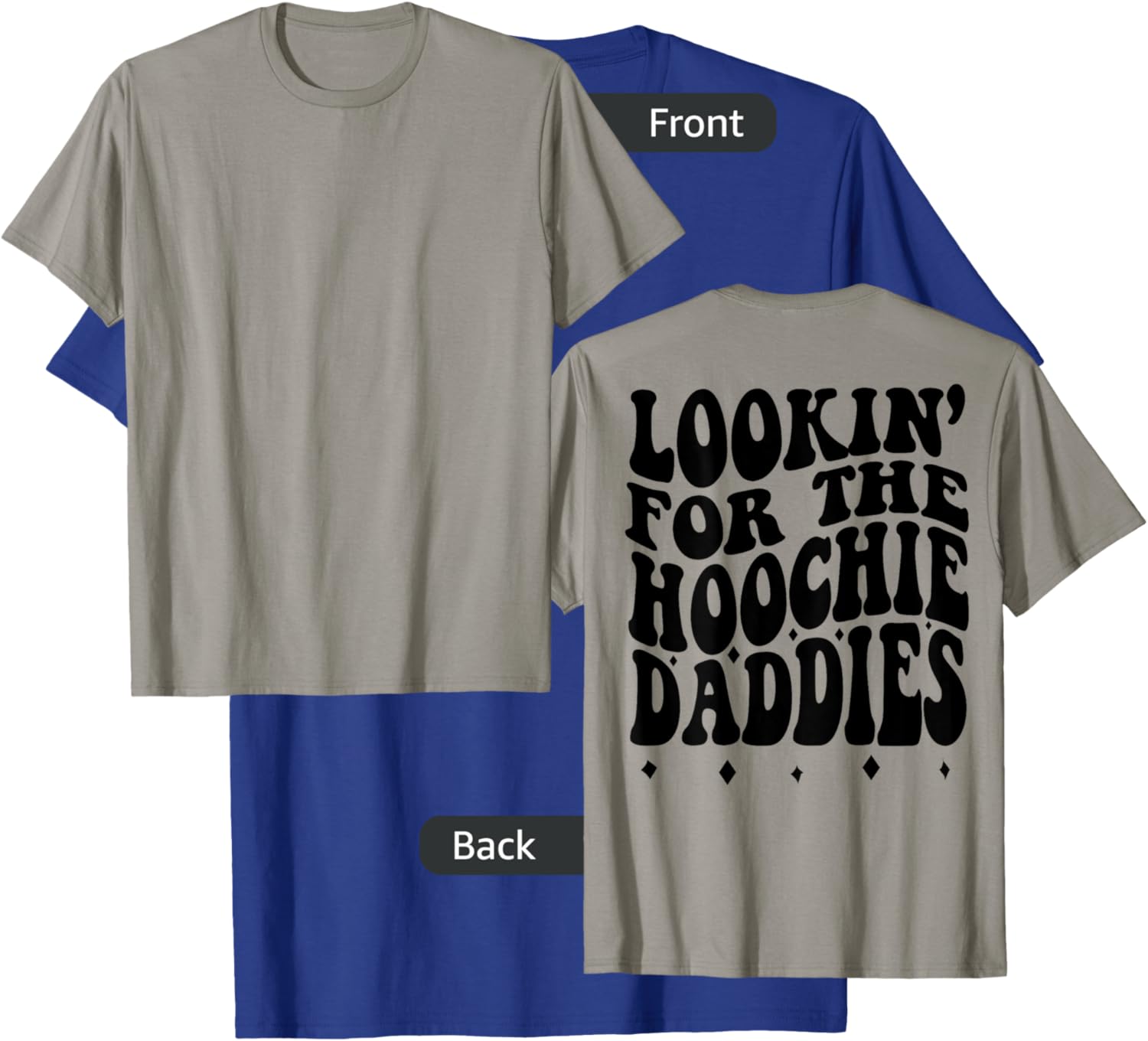 Lookin For The Hoochie Daddies (on back) T-Shirt - T-Shirt | Royal