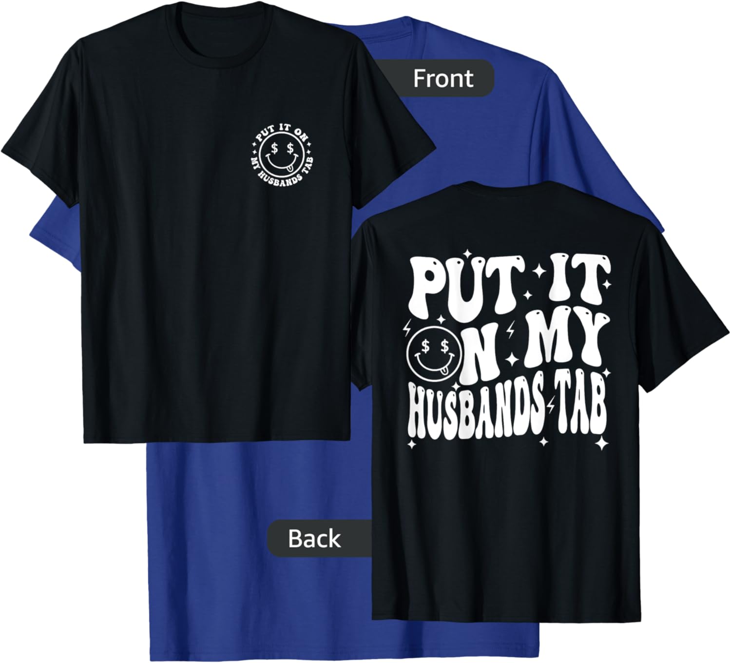 Put It On My Husband's Tab, Wife Life - Front and Back T-Shirt - T-Shirt | Royal
