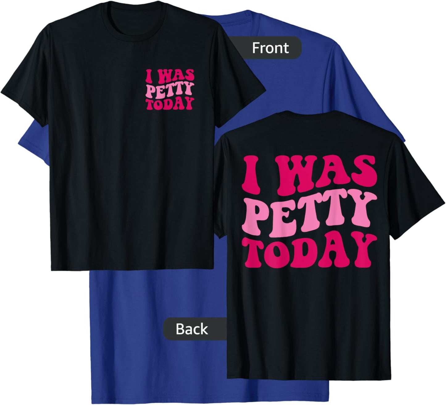 I Was Petty Today Funny Sarcastic Saying Groovy Women T-Shirt - T-Shirt | Royal