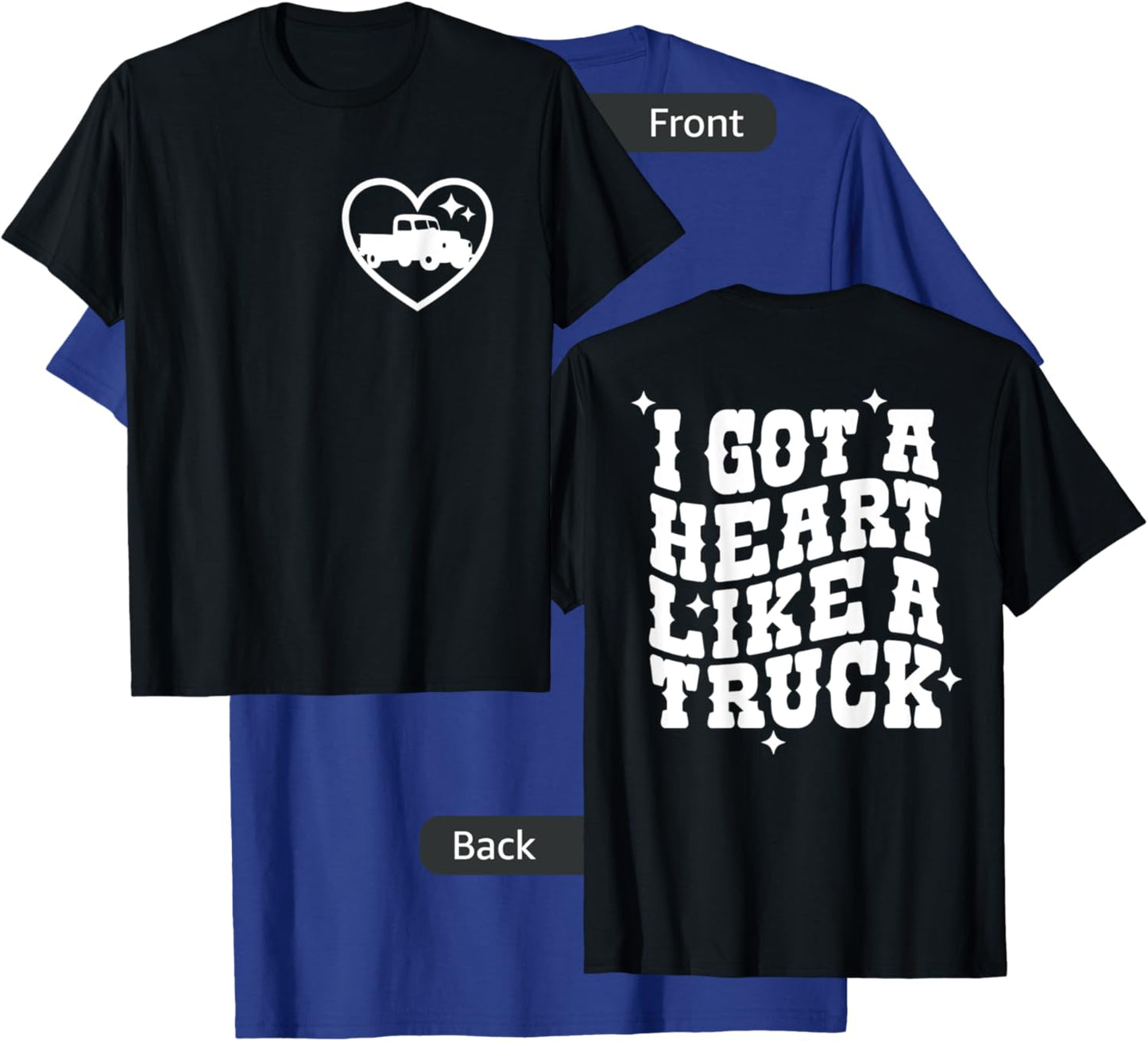 I Got A Heart Like A Truck, Country Music - Front and Back T-Shirt - T-Shirt | Royal