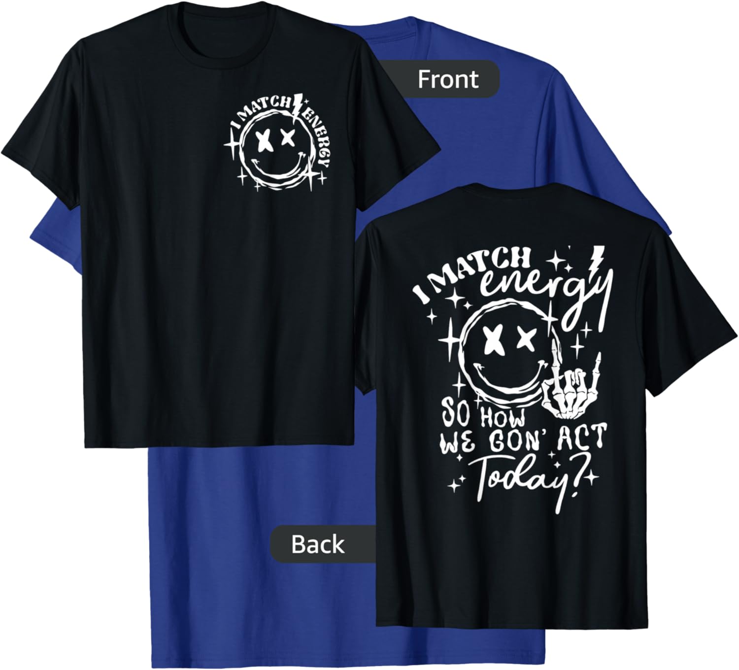 (2sides Front+Back) I Match Energy So How we Gon' Act Today T-Shirt - T-Shirt | Royal