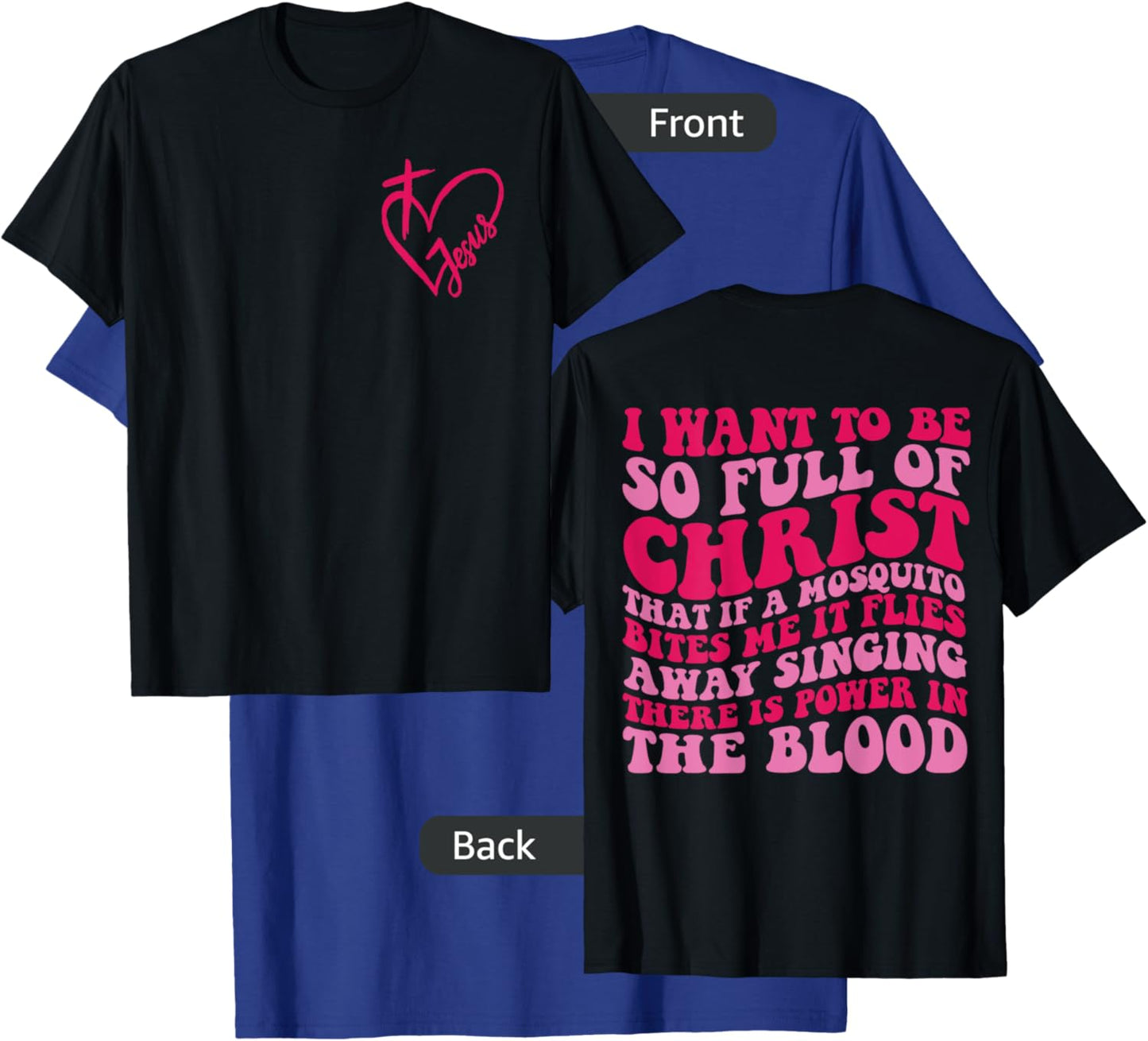 I want to be so full of Christ that if a mosquito 2 sided T-Shirt - T-Shirt | Royal
