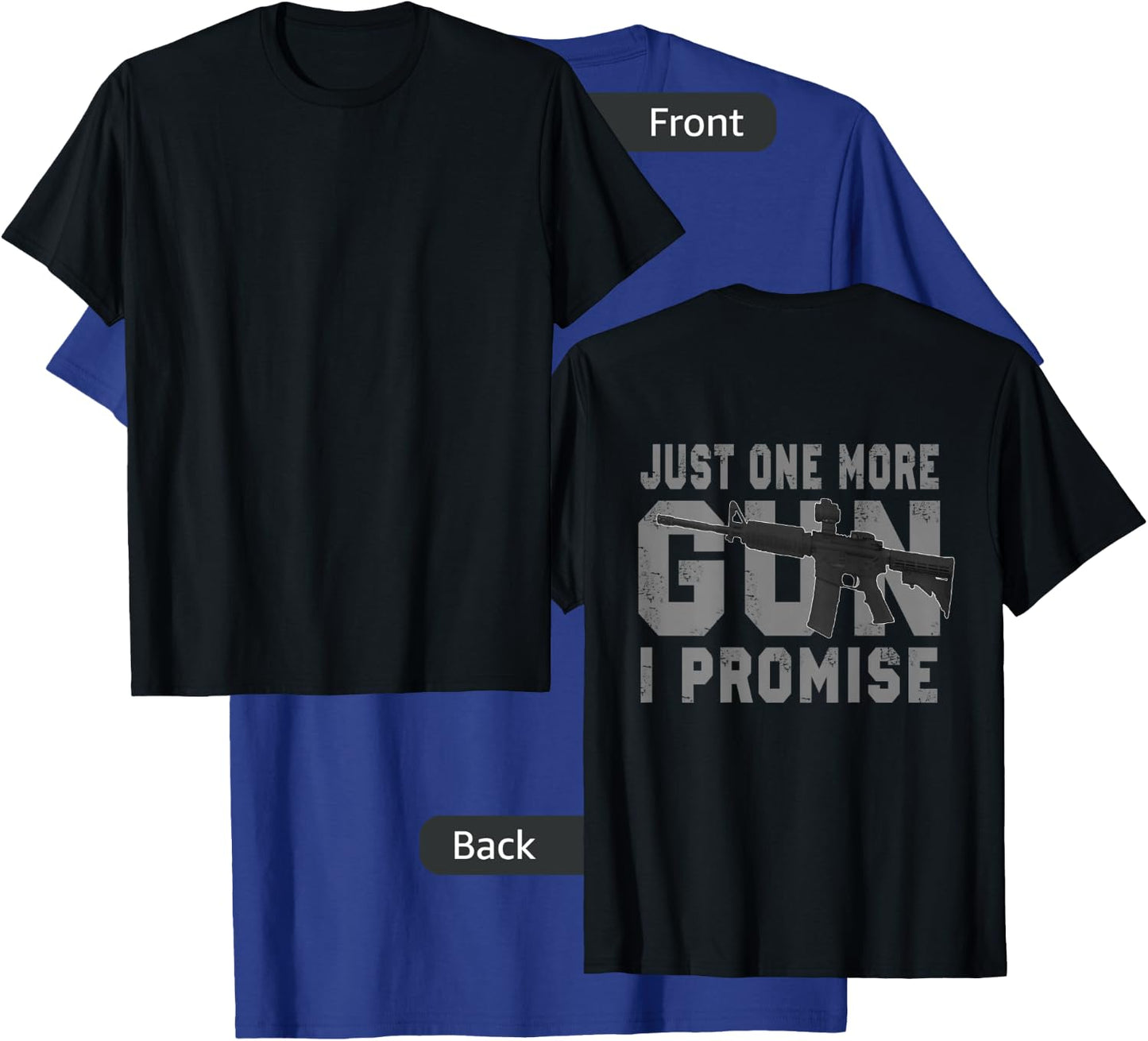 Just One More Gun I Promise (on back) T-Shirt - T-Shirt | Royal