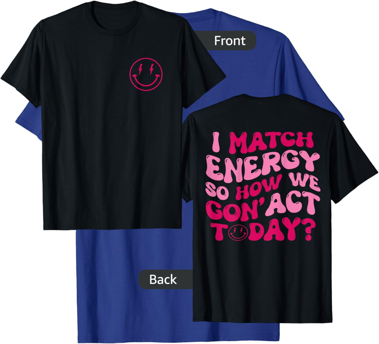 I Match Energy So How We Gon' Act Today Funny Apparel Groovy T-Shirt - T-Shirt | Royal