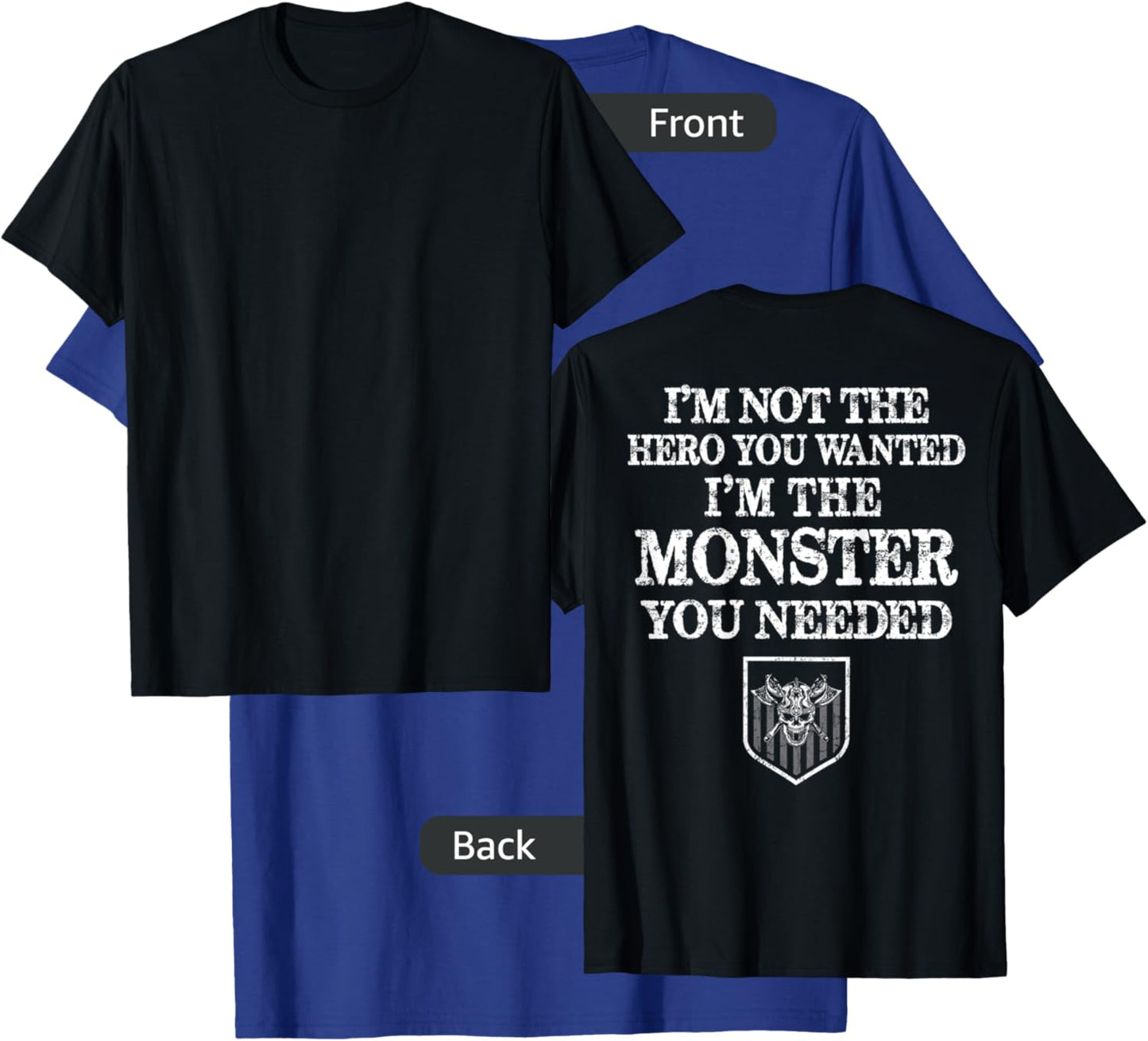I'm Not The Hero You Wanted I'm The Monster You Needed T-Shirt - T-Shirt | Royal