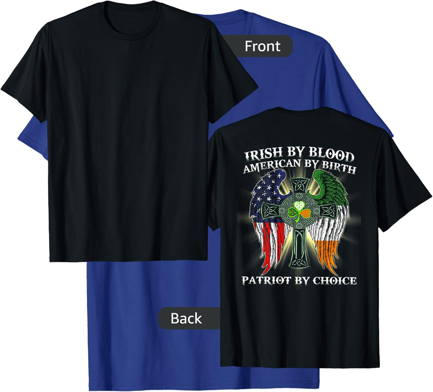 Irish By Blood American By Birth Patriot By Choice (on back) T-Shirt - T-Shirt | Royal