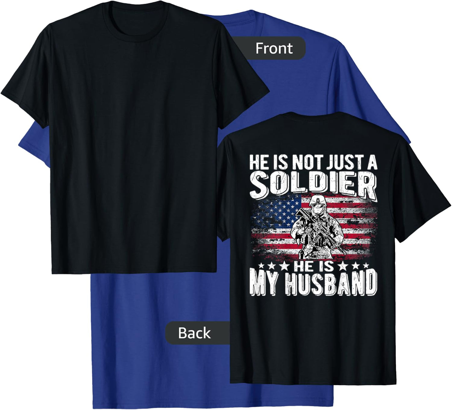 He Is Not Just A Soldier He Is My Husband - Proud Army Wife T-Shirt - T-Shirt | Royal
