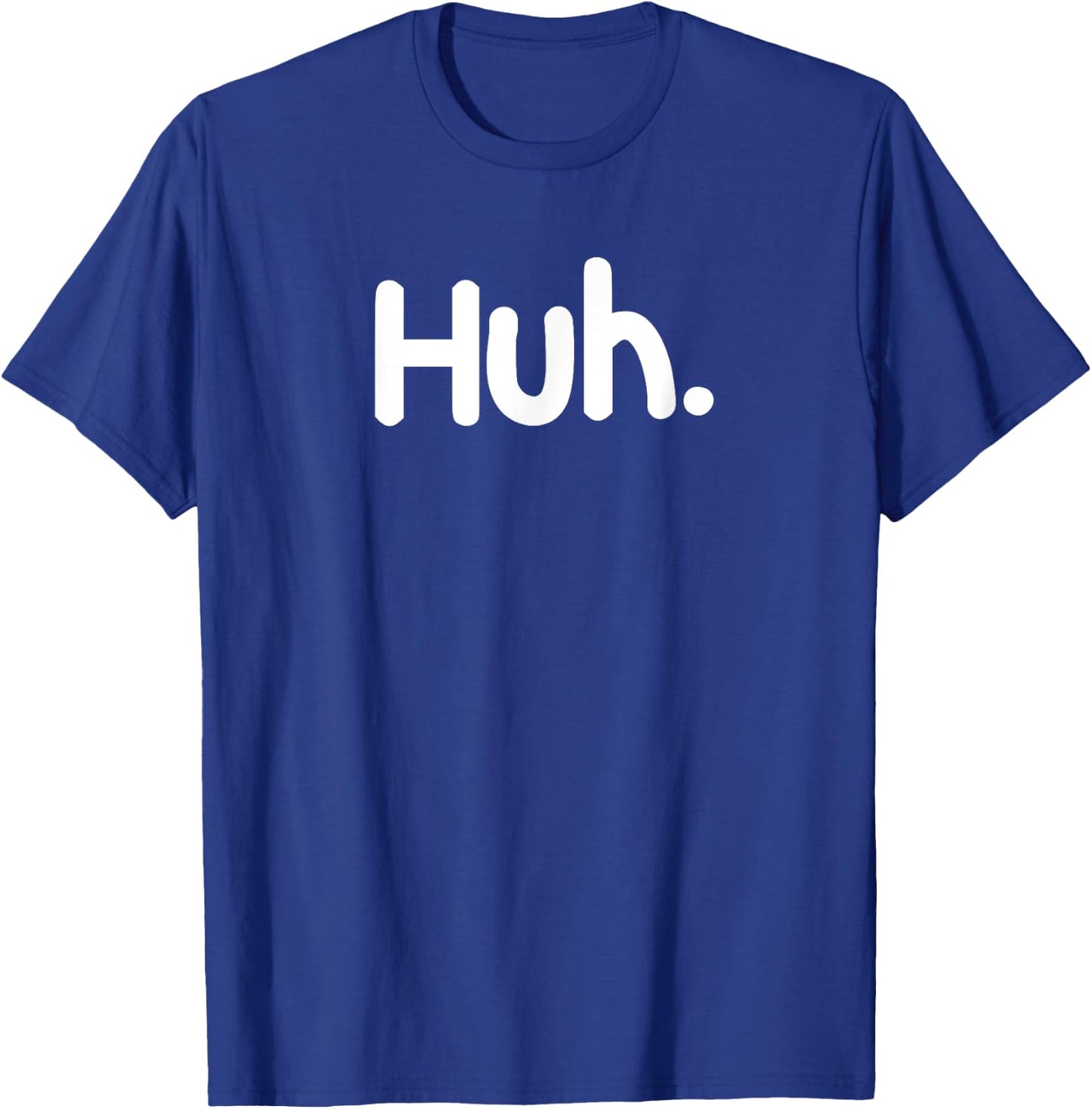 Funny, Huh. . Sarcastic Joke T-Shirt - T-Shirt | Royal