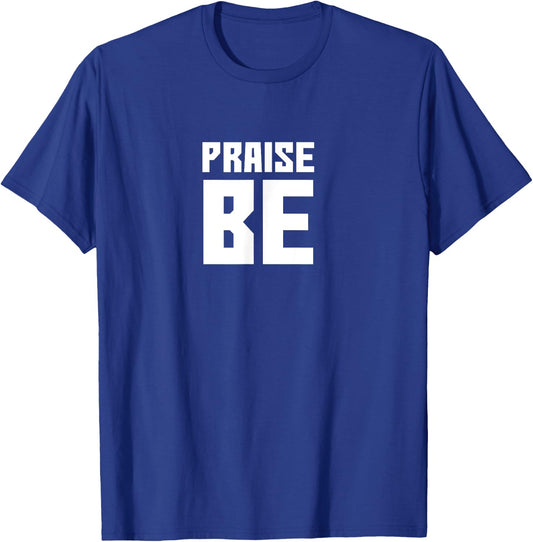 Praise Be, Funny Handmaid's Men Women Gift T-Shirt - T-Shirt | Royal