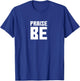 Praise Be, Funny Handmaid's Men Women Gift T-Shirt - T-Shirt | Royal