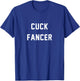 Cuck Fancer For Cancer Survivor T-Shirt - T-Shirt | Royal