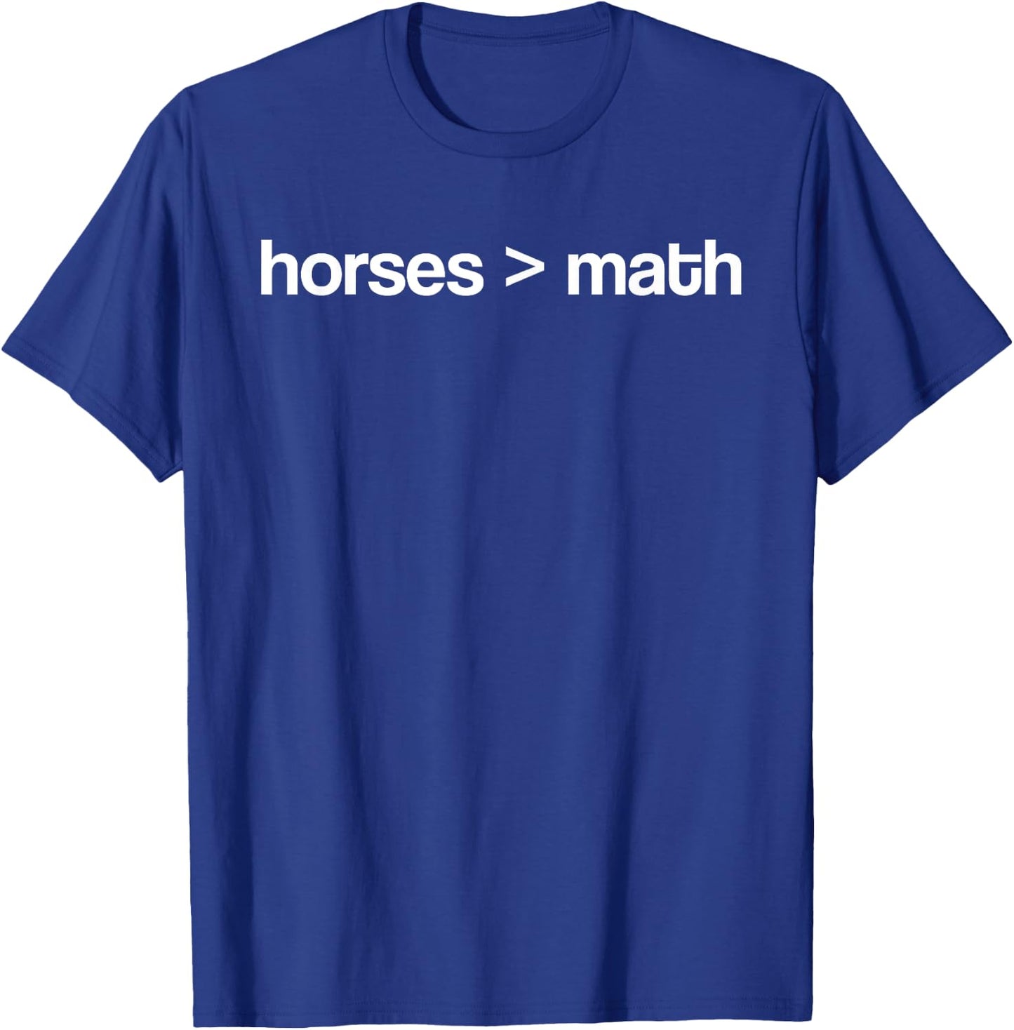Horses Greater Than Math Funny Horse Lover Equestrian T-Shirt - T-Shirt | Royal