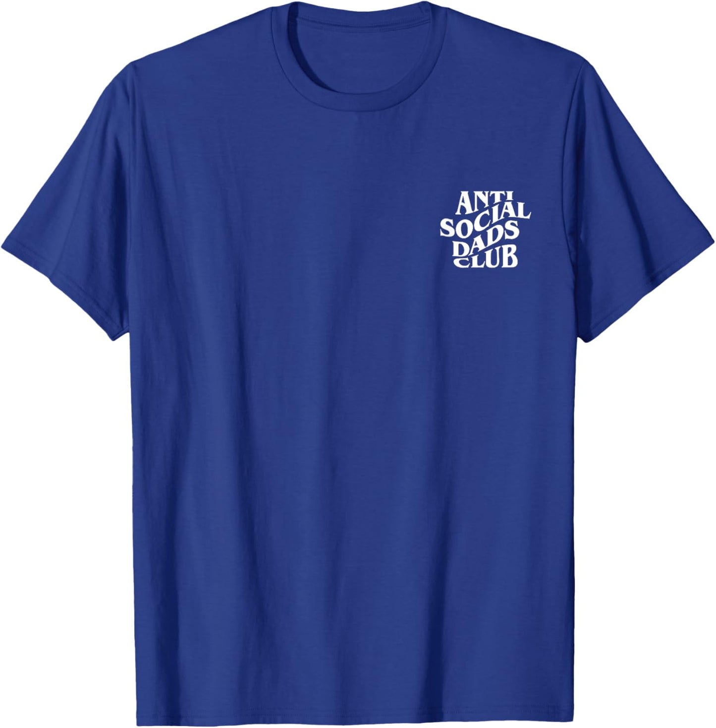 Anti Social Dads Club Funny Dad Life Father's Day Gift T-Shirt - T-Shirt | Royal