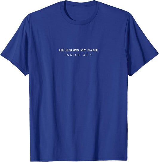 He Knows My Name Isaiah 43:1, Christian Clothing,Christian T-Shirt - T-Shirt | Royal