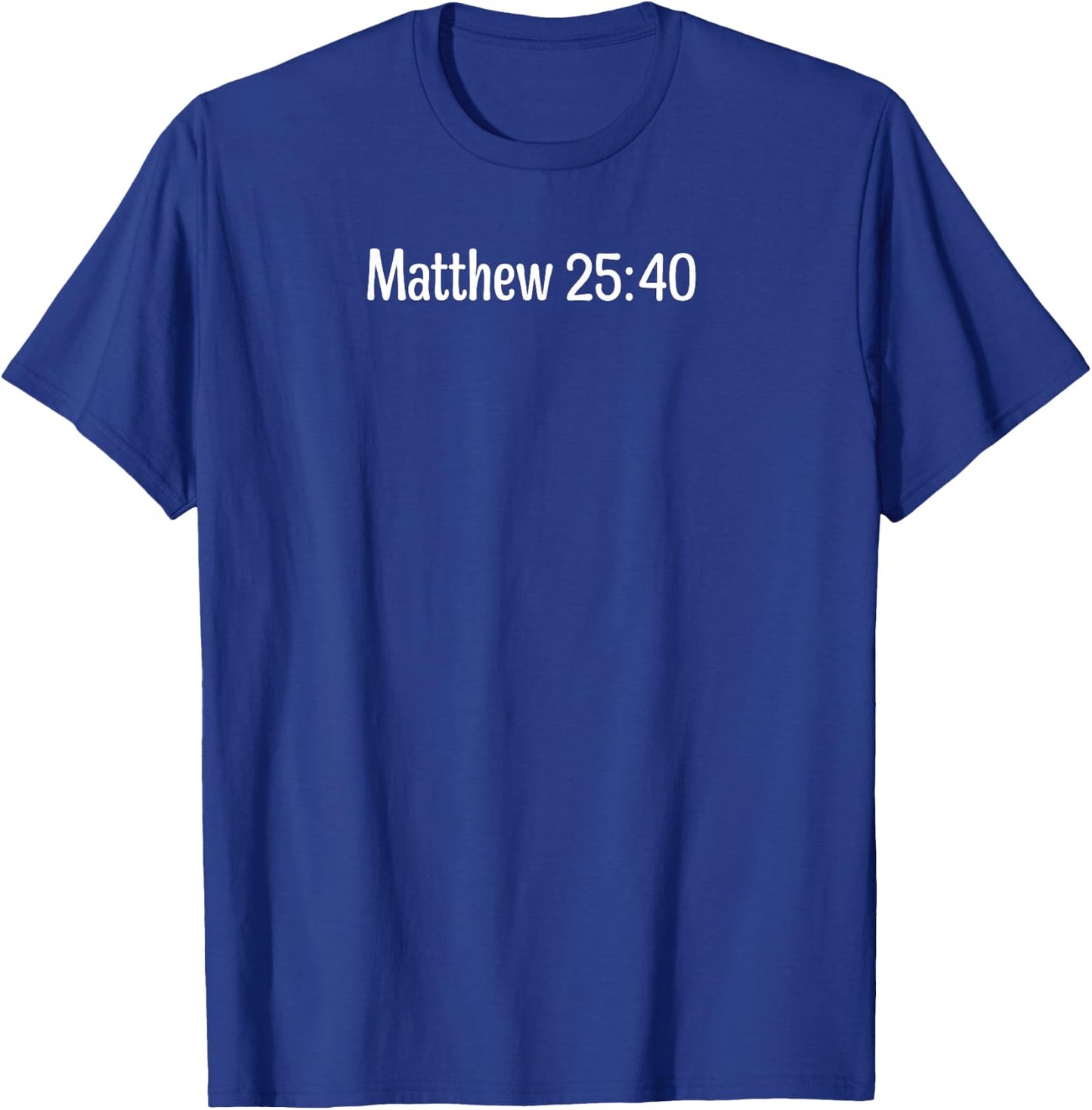 Matthew 25:40 T-Shirt - T-Shirt | Royal