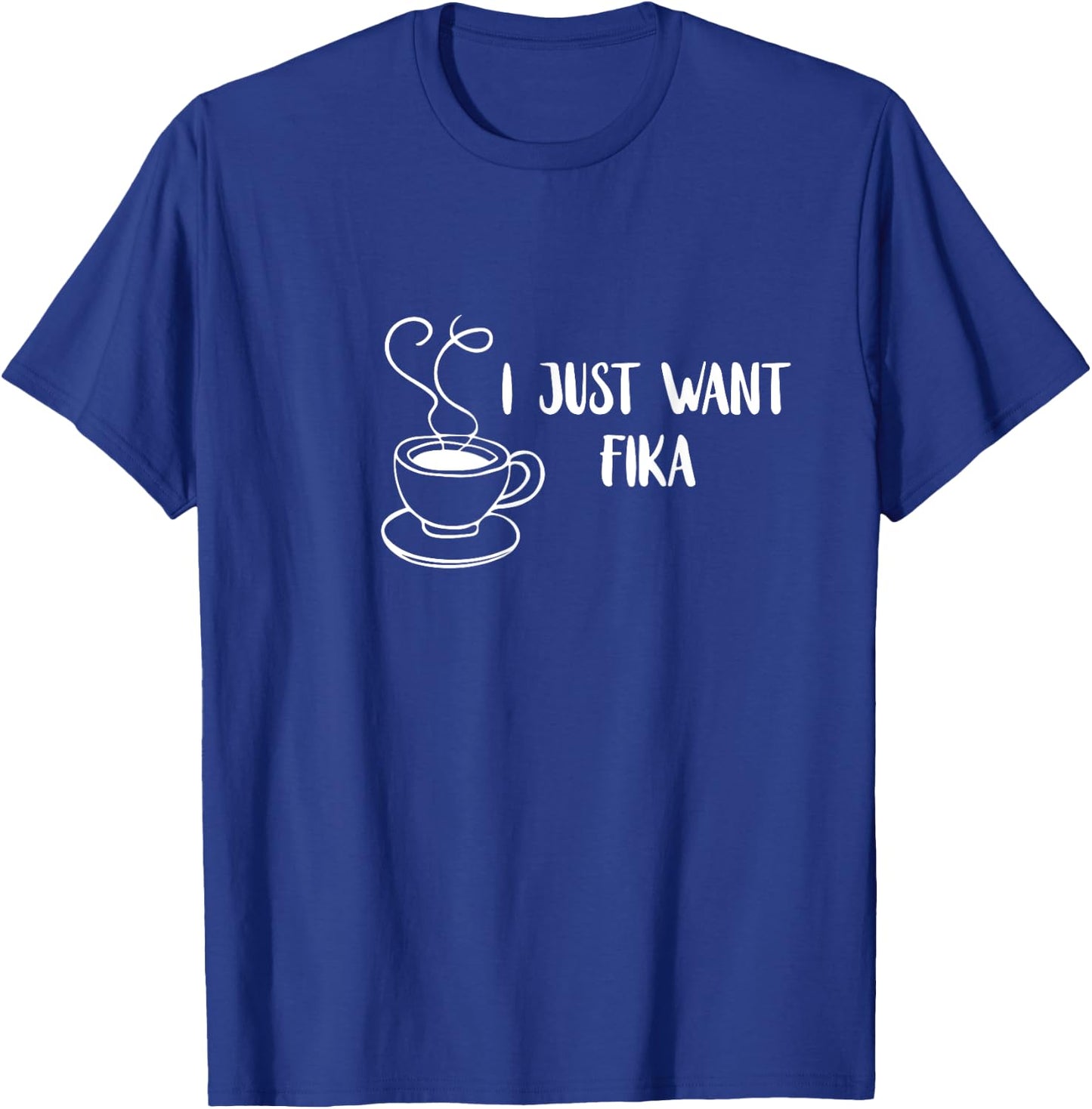 I Just Want Fika Sweden Coffee Swedish Tradition Family T-Shirt - T-Shirt | Royal