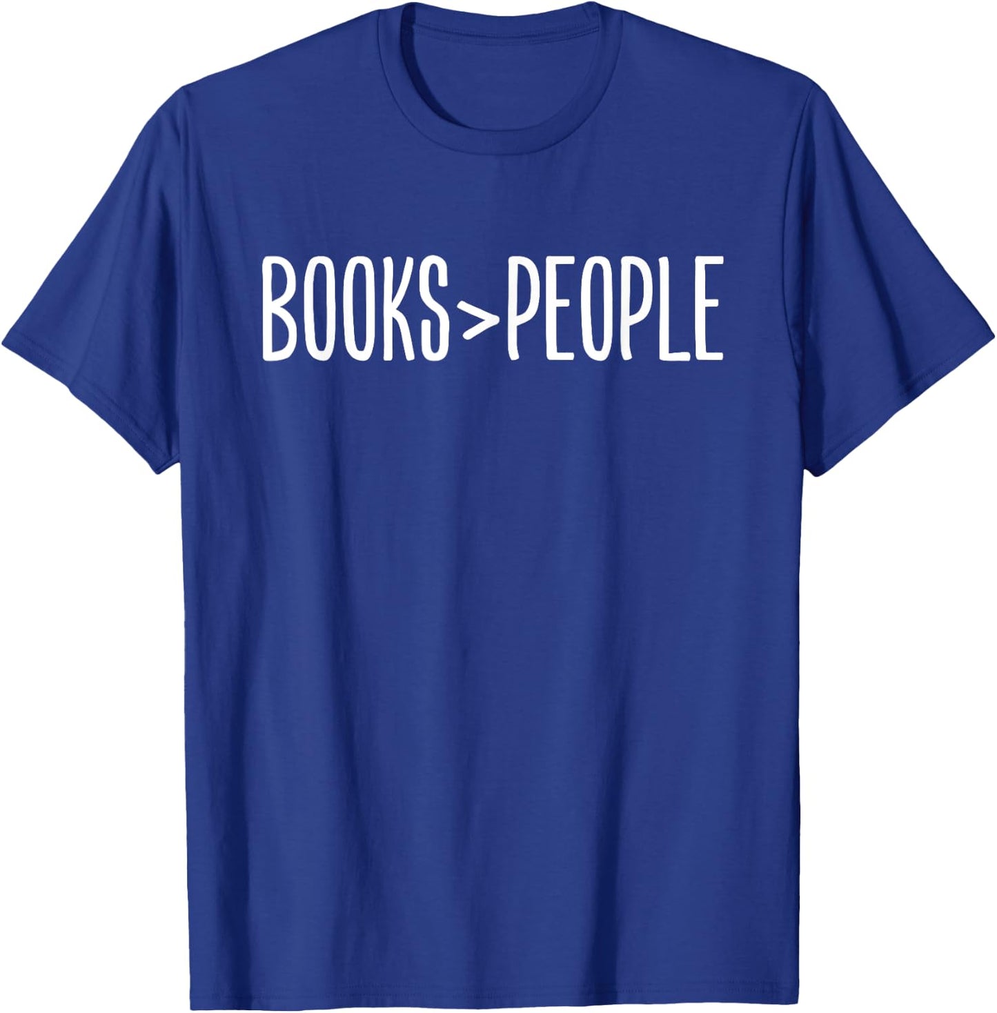 Books Are Better Than People Funny Book Lovers T-Shirt - T-Shirt | Royal