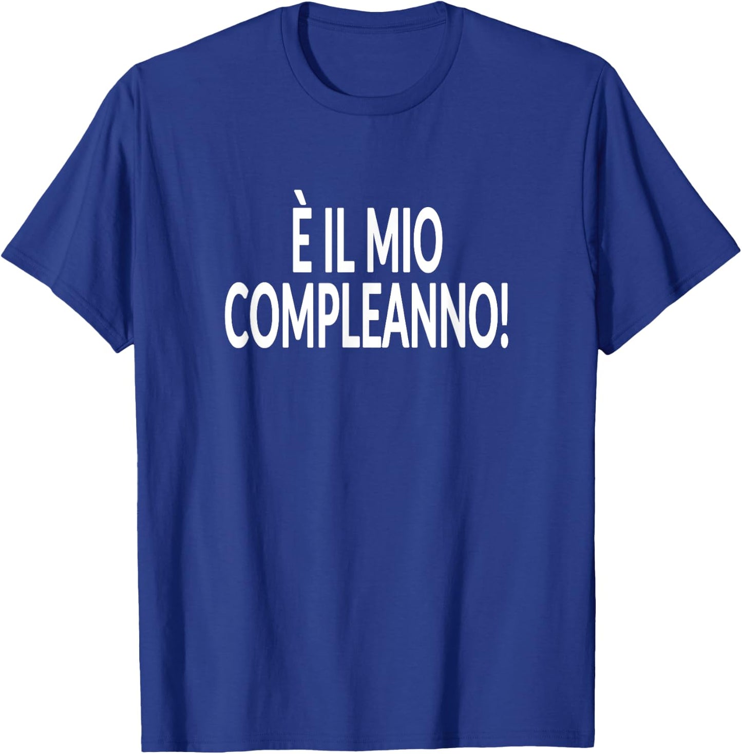 It's My Birthday! Italian Language Funny Party T-Shirt - T-Shirt | Royal
