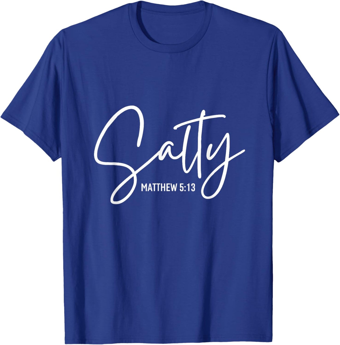 Salty Matthew Religious Bible Verse Funny Christian Quote T-Shirt - T-Shirt | Royal