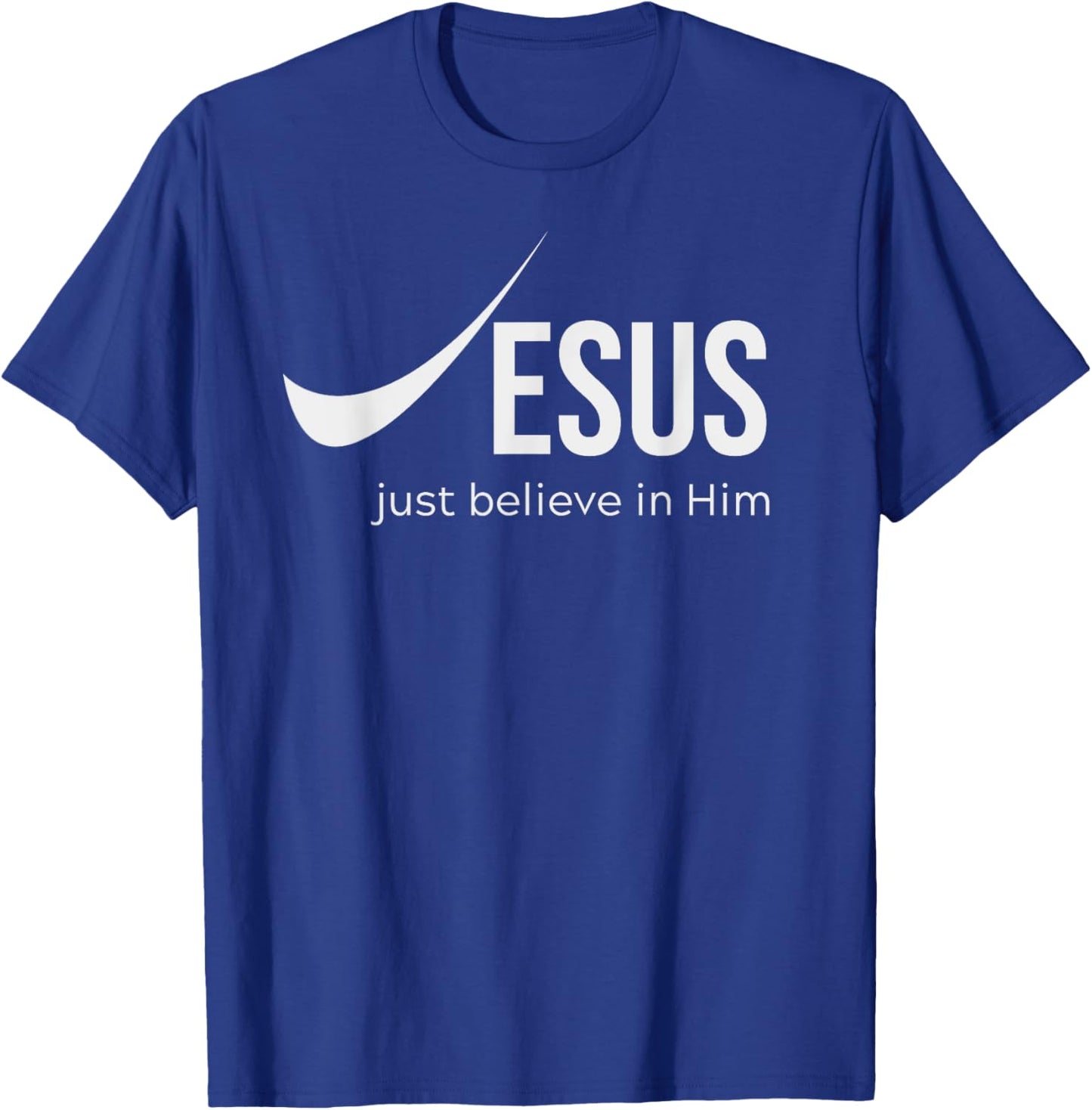 Jesus Just Believe in Him Christian T-Shirt - T-Shirt | Royal