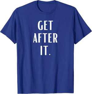 Get After it T-Shirt - T-Shirt | Royal