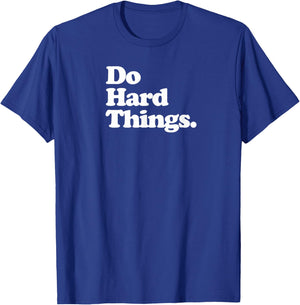 Do Hard Things - Motivation T-Shirt - T-Shirt | Royal
