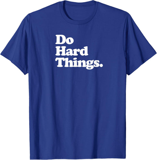 Do Hard Things - Motivation T-Shirt - T-Shirt | Royal