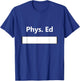 Physical Education PE Class Gym Uniform School Student Gift T-Shirt - T-Shirt | Royal