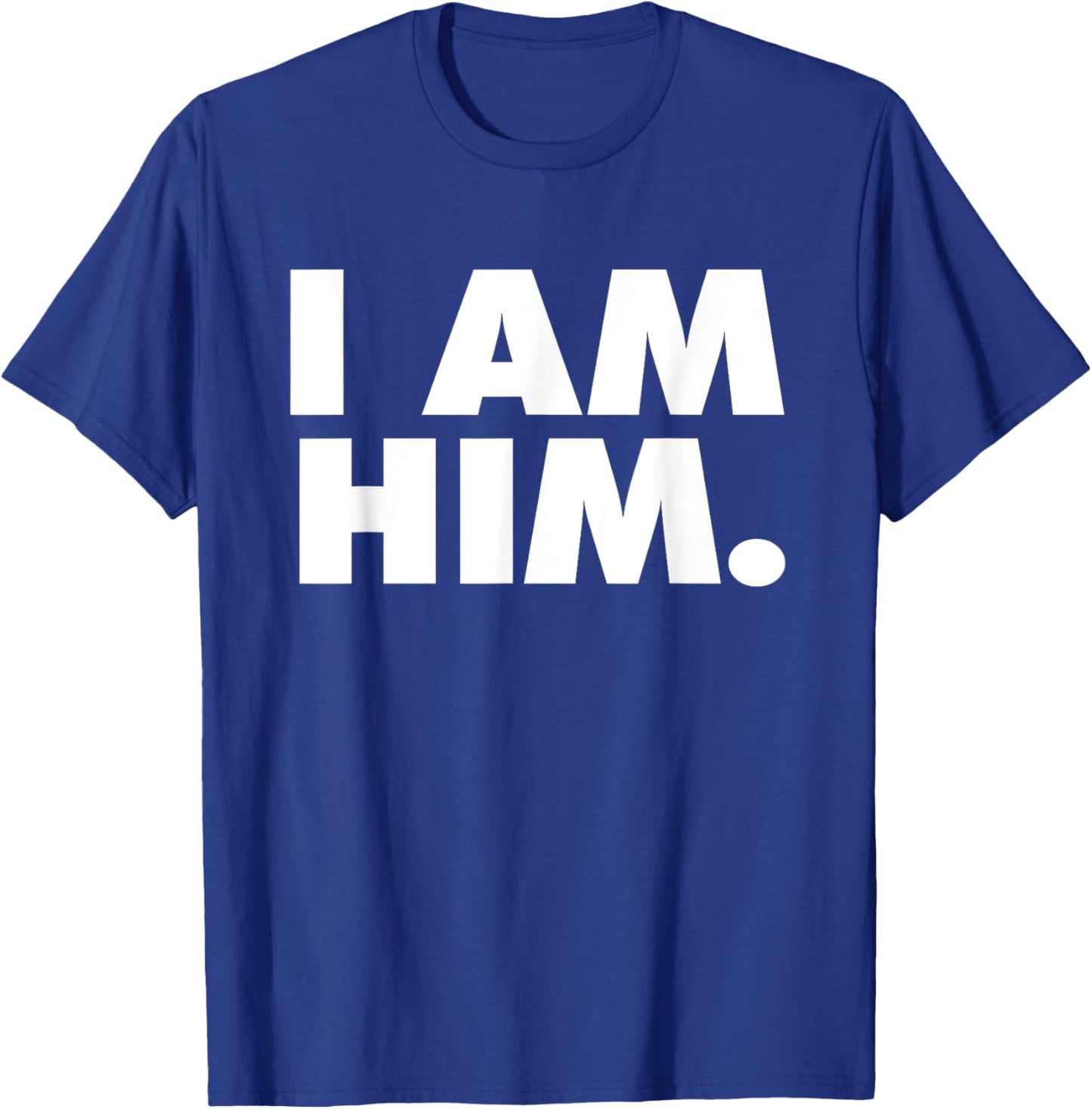 I am Him T-Shirt - T-Shirt | Royal