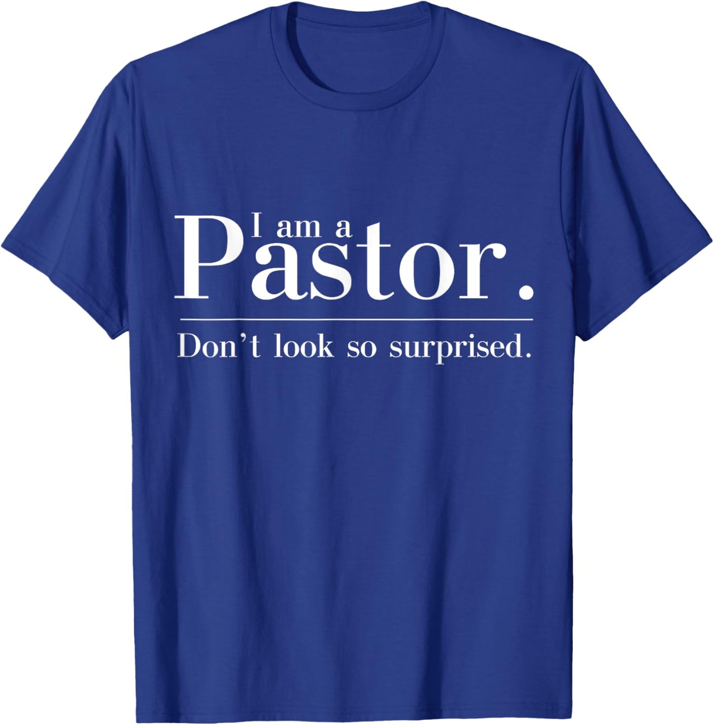 I'm a Pastor. Don't look so surprised Preacher T-Shirt - T-Shirt | Royal