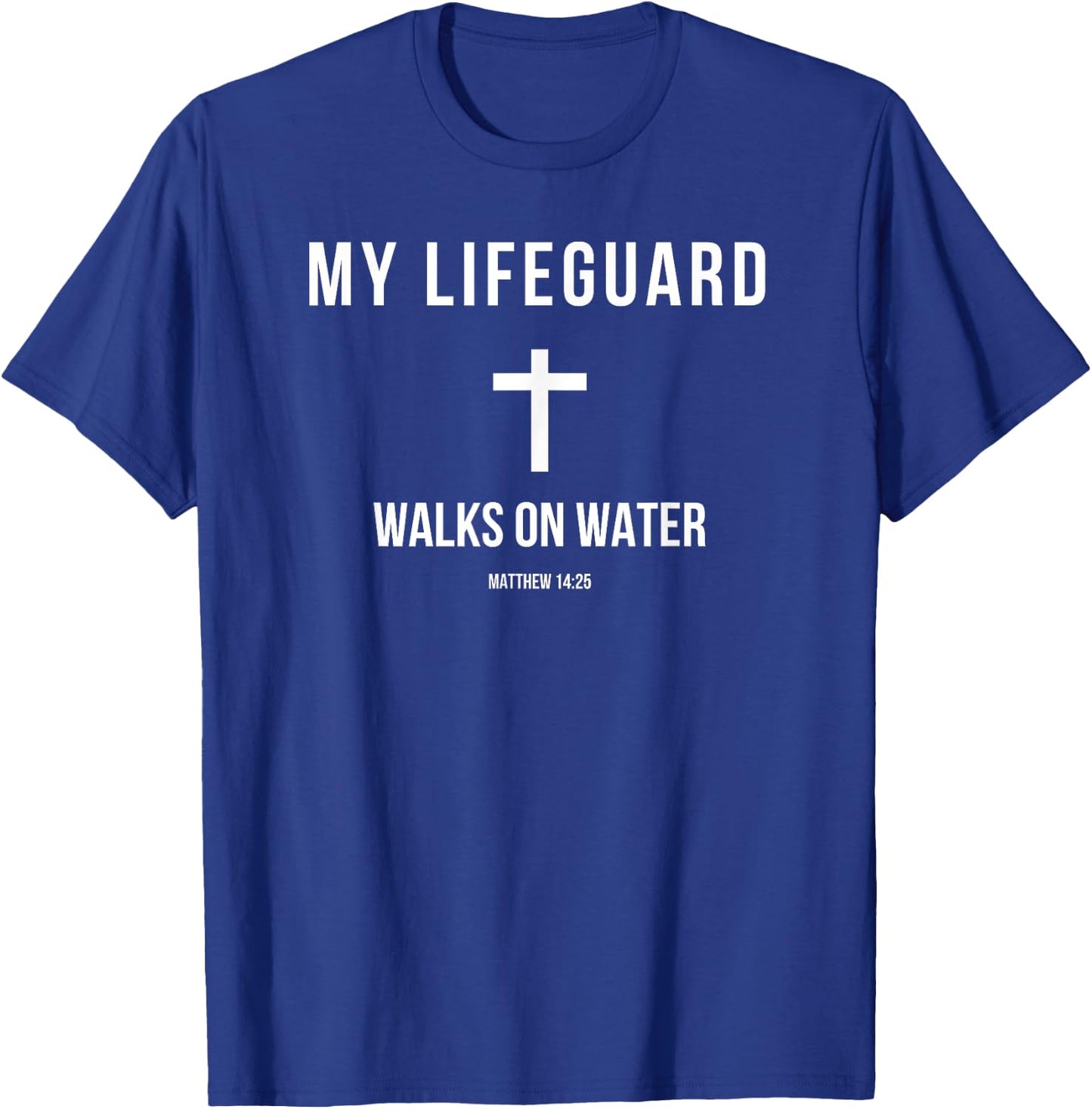 My Lifeguard Walks on Water Jesus Bible Christian T-Shirt - T-Shirt | Royal