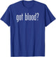 Funny Classic Got Blood Vintage Retro Fun Humor Novelty T-Shirt - T-Shirt | Royal