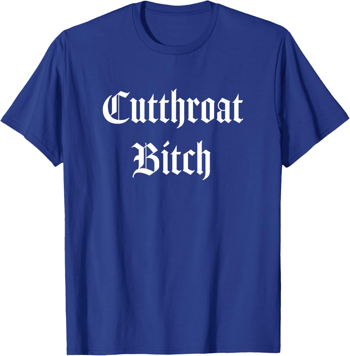 Cutthroat Bitch Fierce Font Punk Goth Shirt T-Shirt - T-Shirt | Royal