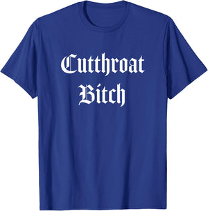 Cutthroat Bitch Fierce Font Punk Goth Shirt T-Shirt - T-Shirt | Royal