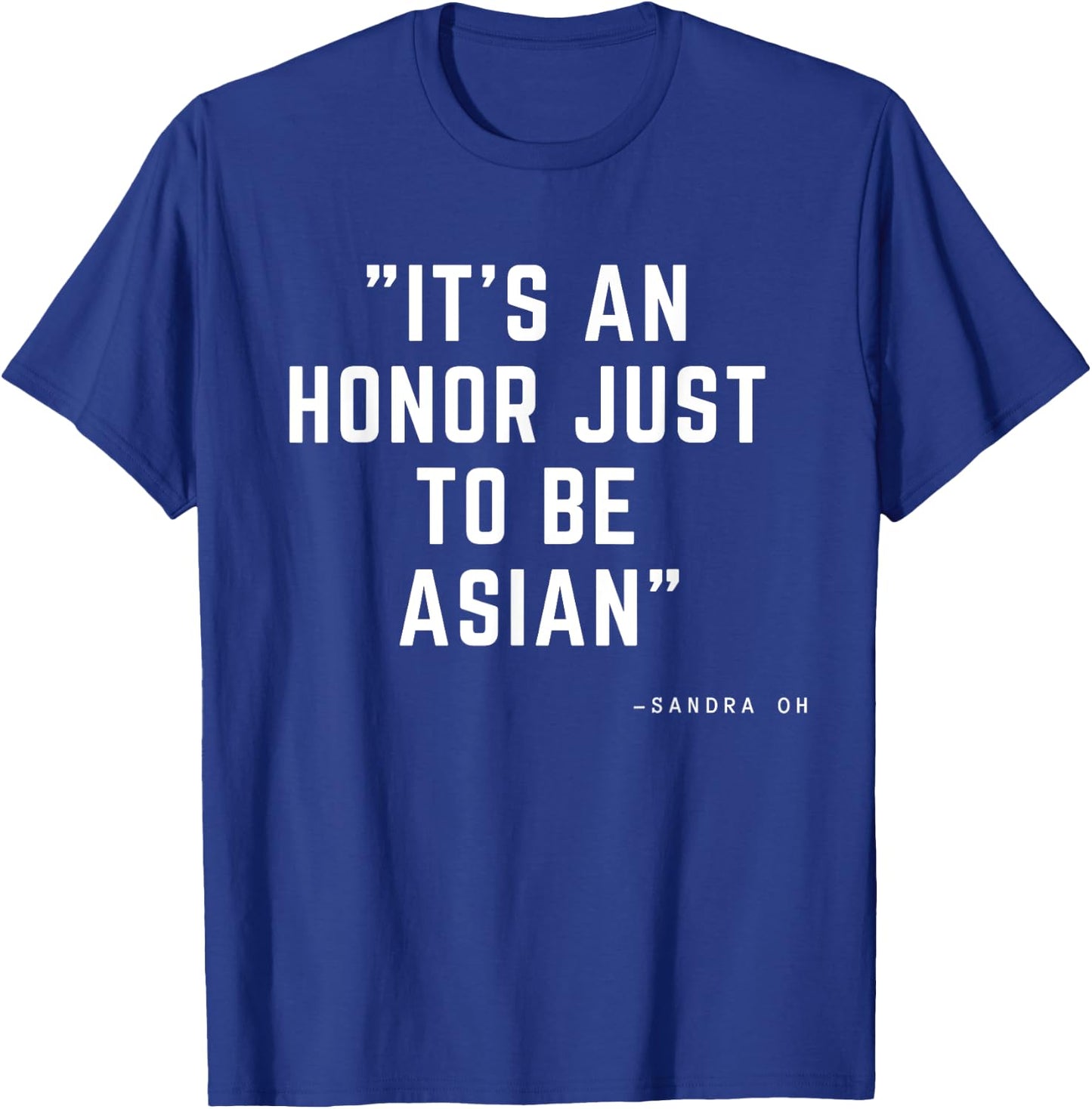 It's An Honor Just To Be Asian Funny Saying Gift T-Shirt - T-Shirt | Royal