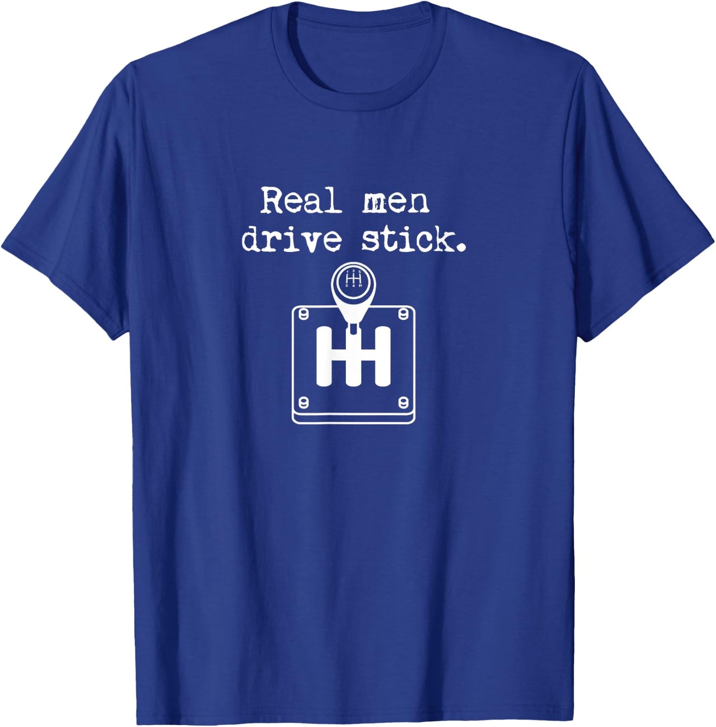 Driving Real Men Drive Stick Shift for Car Enthusiasts T-Shirt - T-Shirt | Royal