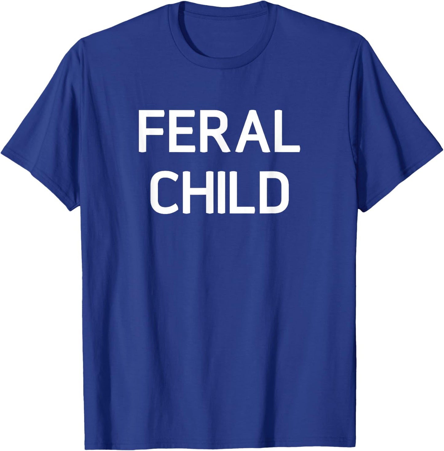 Feral Child, Funny, Jokes, Sarcastic Sayings T-Shirt - T-Shirt | Royal