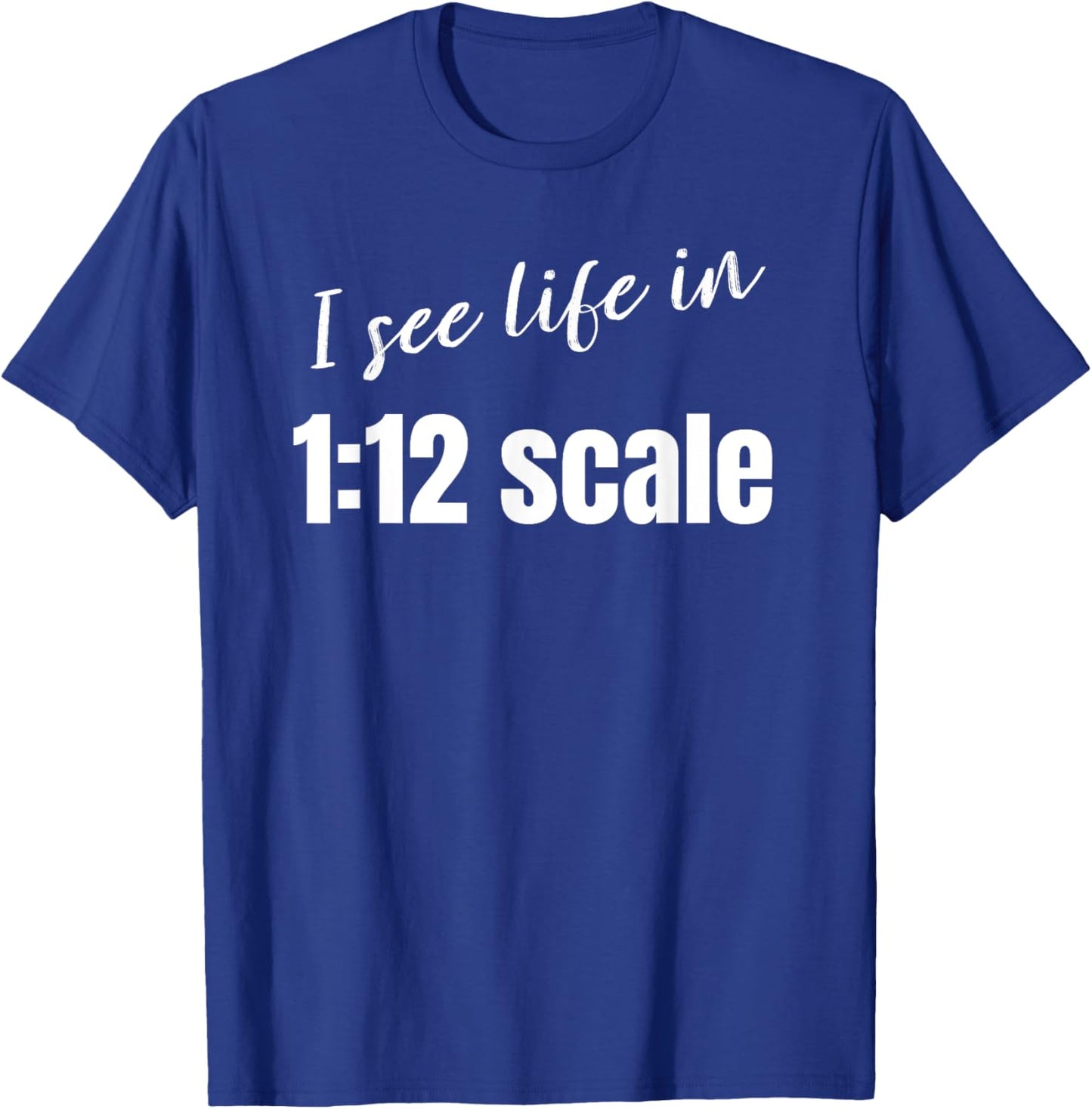 I see life in 1:12 scale Miniaturist Dollhouse Miniature T-Shirt - T-Shirt | Royal