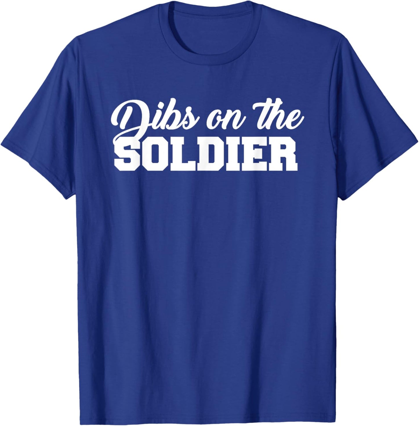 Dibs On The Soldier Funny Statement T-Shirt - T-Shirt | Royal