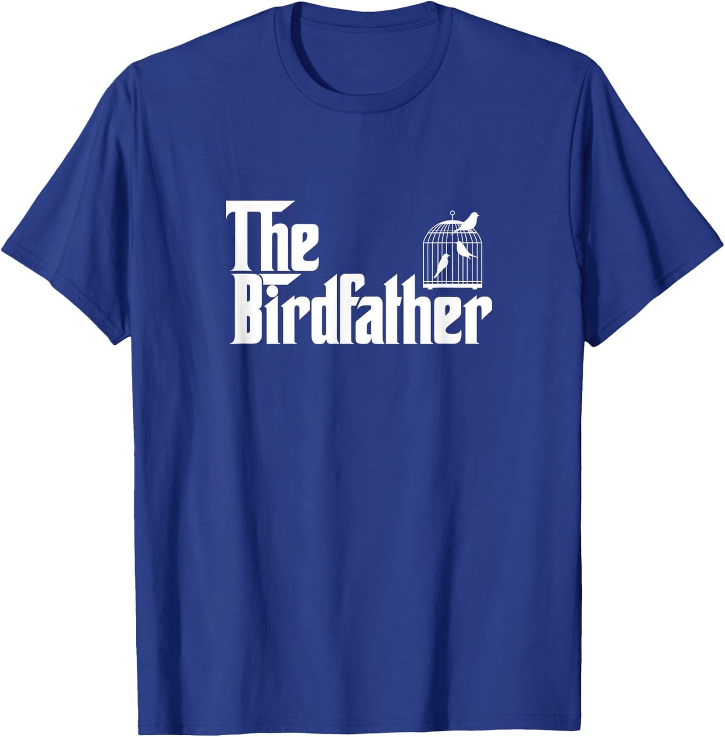 Funny Bird Owner Gift The Birdfather Bird Father Gift T-Shirt - T-Shirt | Royal