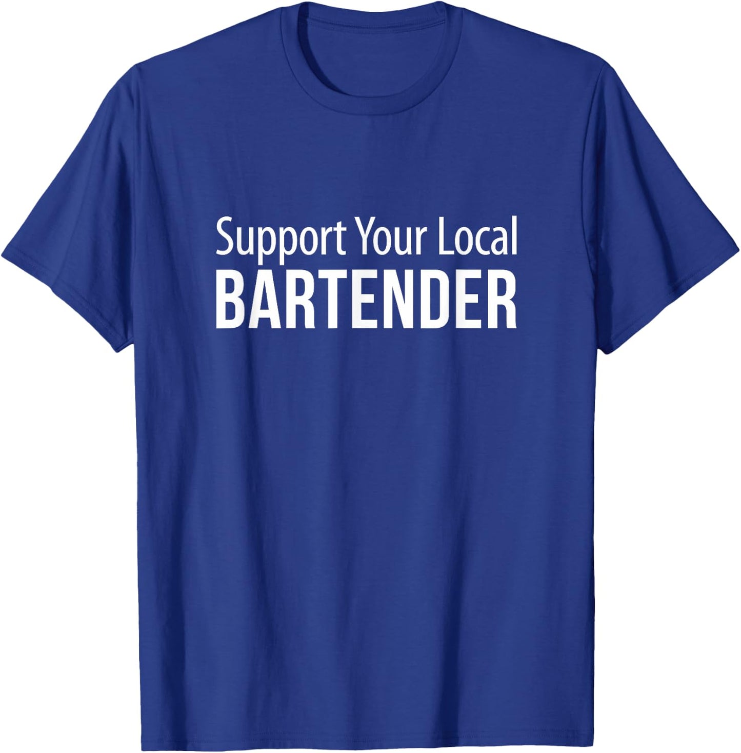 Support Your Local Bartender T-Shirt - T-Shirt | Royal