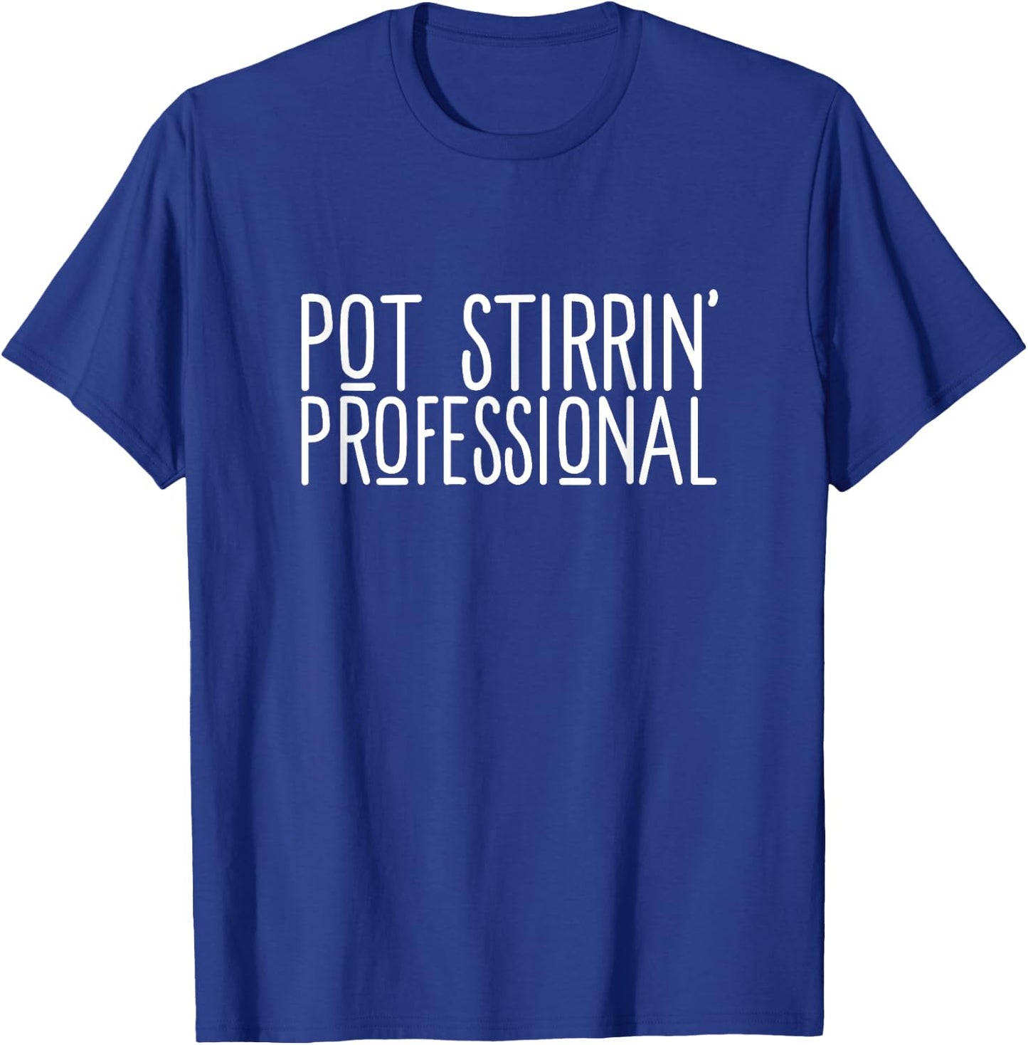 Pot Stirrin' Professional Funny Pot Stirrer Sarcastic Meme T-Shirt - T-Shirt | Royal