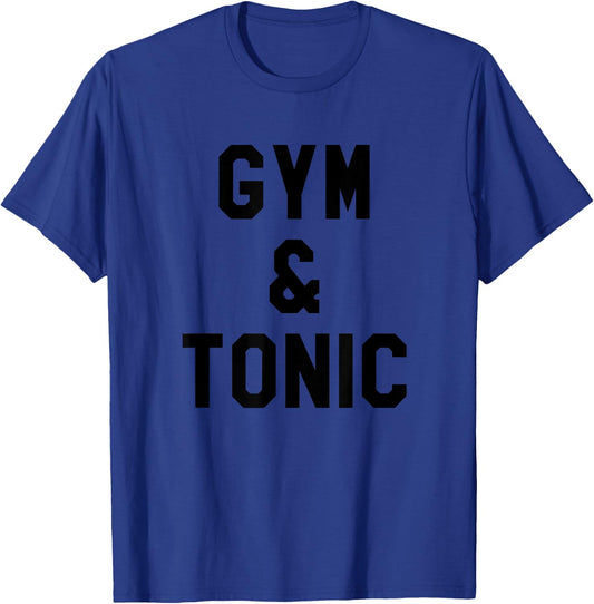 Gym and Tonic Shirt,Gym & Tonic Workout ,Day Drinking T-Shirt - T-Shirt | Royal