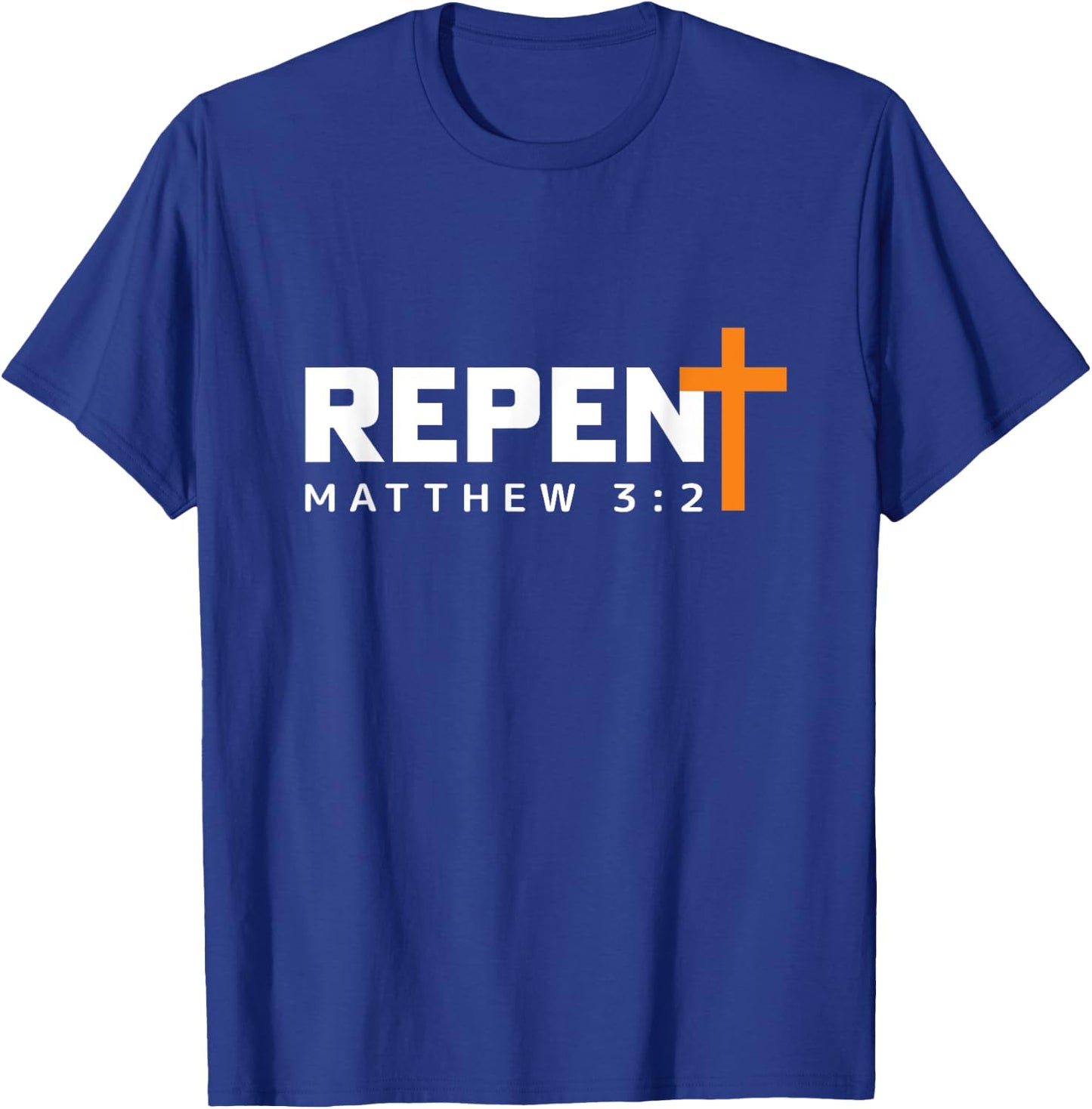 REPENT and Believe the Gospel Matthew 3:2 T-Shirt - T-Shirt | Royal