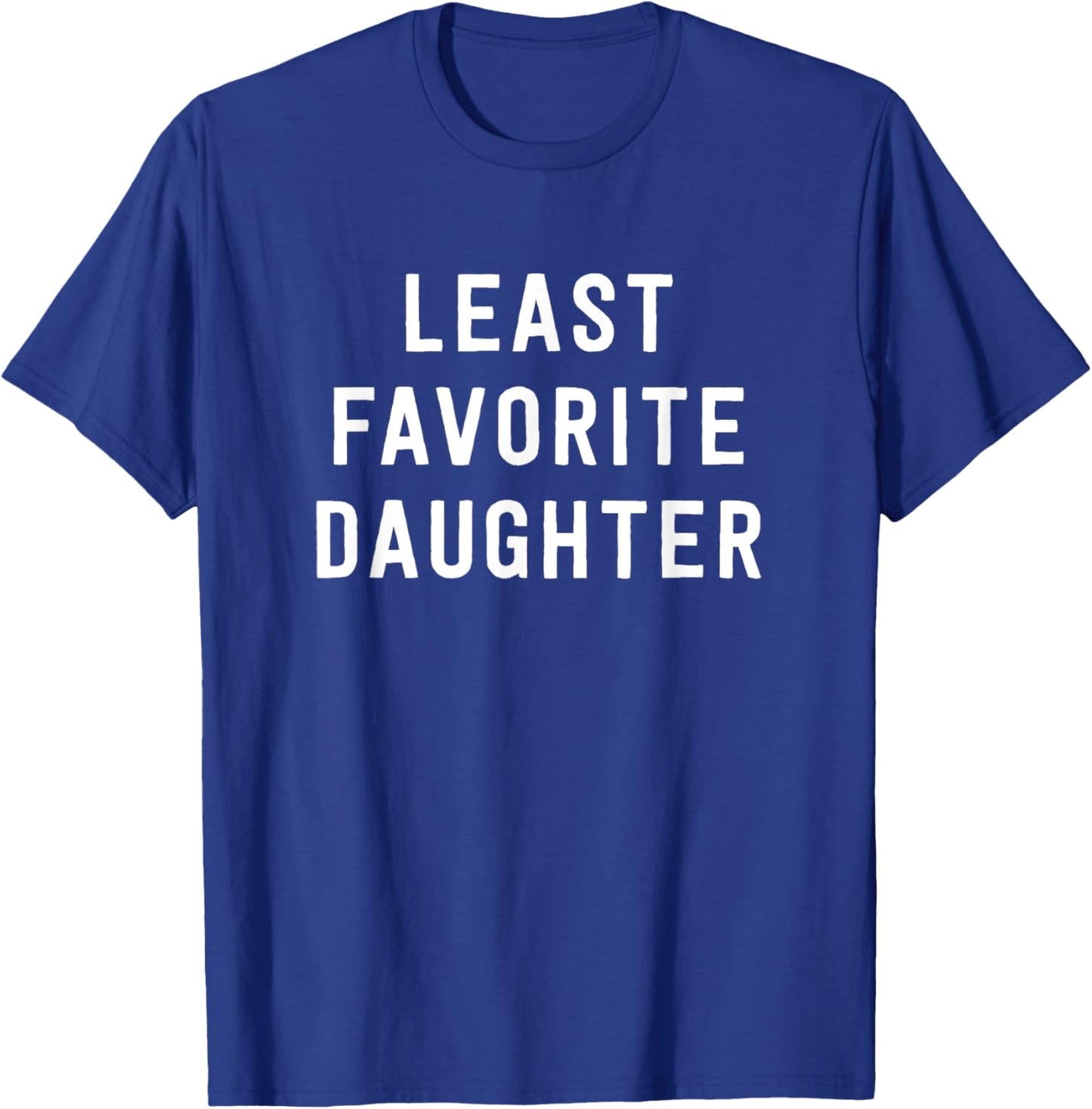 Least Favorite Daughter - Family Joke T-Shirt - T-Shirt | Royal