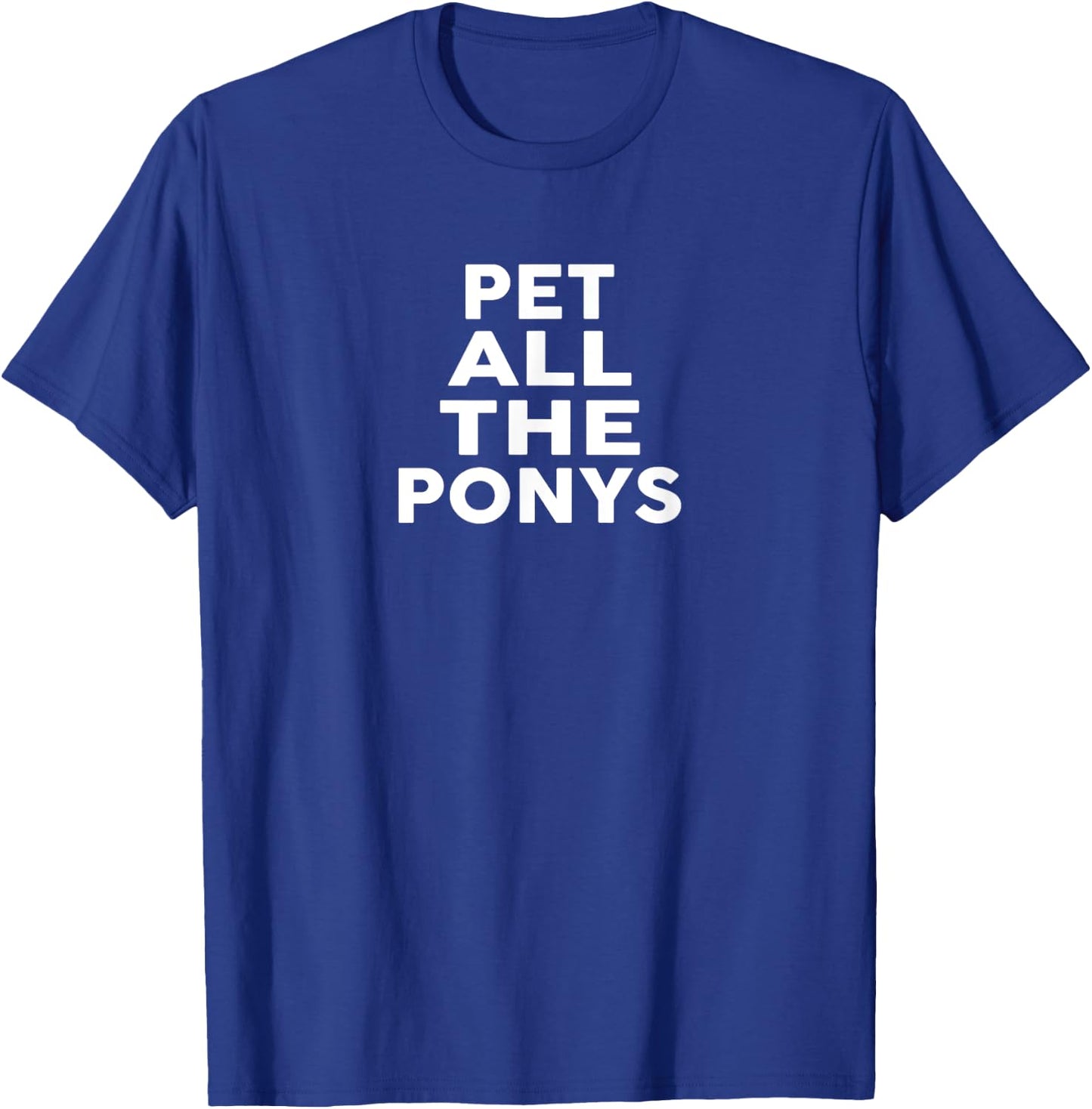 Pet All The PONYS Cute PONY Shirt PONY T-Shirt - T-Shirt | Royal