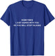 Sometimes I Just Agree With You So You Will Stop Talking T-Shirt - T-Shirt | Royal