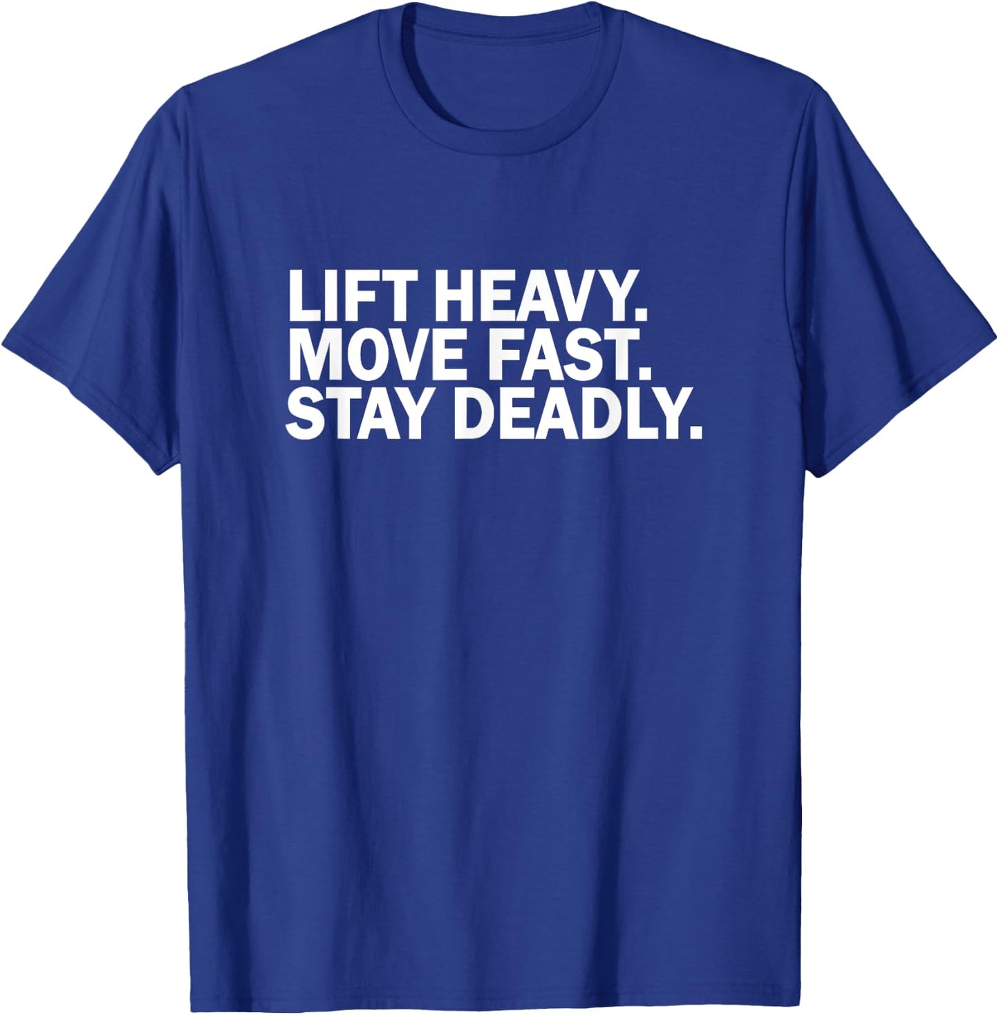 Lift heavy move fast stay deadly funny birthday novelty T-Shirt - T-Shirt | Royal