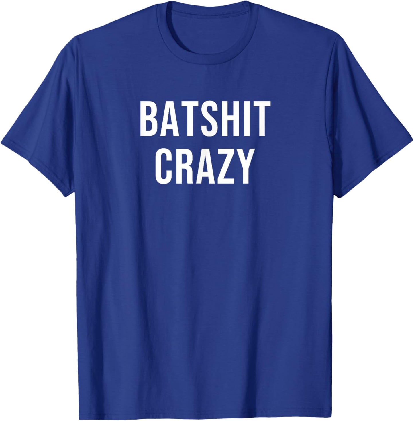 Batshit Crazy T-Shirt - T-Shirt | Royal